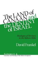 The Land of Canaan and the Destiny of Israel: Theologies of Territory in the Hebrew Bible 157506202X Book Cover