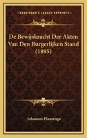 De Bewijskracht Der Akten Van Den Burgerlijken Stand (1895) 1120428815 Book Cover