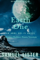 Earth One (diaper and rubber pants version): AN ABDL/Sci-fi/diaper story B0DW9GWC43 Book Cover