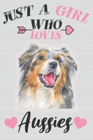 Just A Girl Who Loves Aussies: Cute Line Journal Notebook | Gift For Australian Shepherd Lovers | Who Aussie Moms and Sisters | Notebook, 100 Pages, 6x9" | Gifts For Australian Shepherd Owners B08421VJ5X Book Cover