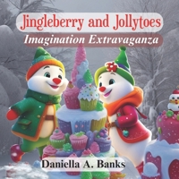 Jingleberry and Jollytoes: Imagination Extravaganza B0CRZ87R53 Book Cover