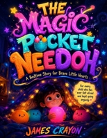 THE MAGIC POCKET NEEDOH: A Bedtime Story for Brave Little Hearts // For every child who has ever felt afraid and kept going anyway. B0H178VW4W Book Cover