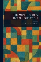 The Meaning of a Liberal Education 1025240707 Book Cover