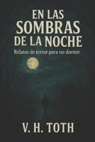 En las Sombras de la Noche: Relatos de terror para no dormir (Spanish Edition) B0F8436SKJ Book Cover