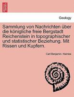 Sammlung von Nachrichten �ber die k�nigliche freie Bergstadt Reichenstein in topographischer und statistischer Beziehung. Mit Rissen und Kupfern. 0274638843 Book Cover