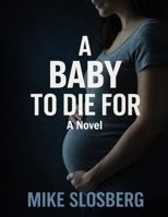 A Baby to Die For 193599364X Book Cover