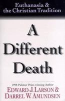A Different Death: Euthanasia & the Christian Tradition 083081518X Book Cover