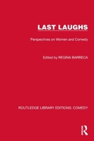 Last Laughs: Perspectives on Women and Comedy 1032226277 Book Cover