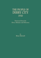 The People of Derry City, 1930: Extracted from the Derry Almanac and Directory 0806358947 Book Cover
