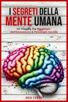 I Segreti Della Mente Umana: Un Viaggio Tra Psicologia dell'Educazione e Psicologia Sociale B0CLZS3XGS Book Cover