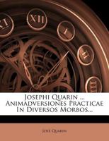 Josephi Quarin ... Animadversiones Practicae In Diversos Morbos 1175456896 Book Cover
