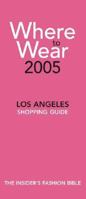 Where to Wear 2005: Los Angeles Shopping Guide 0971554471 Book Cover