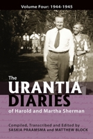The Urantia Diaries of Harold and Martha Sherman: Volume Four: 1944-1945 1732179654 Book Cover