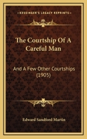 The Courtship Of A Careful Man: And A Few Other Courtships 116583703X Book Cover