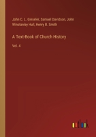 A Text-Book of Church History: Vol. 4 3368720910 Book Cover