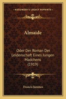 Almaide: Der Roman Der Leidenschaft Eines Jungen Madchens 154250371X Book Cover