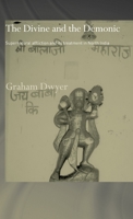 The Divine and the Demonic: Supernatural Affliction and its Treatment in North India (Curzon Series in Asian Religion) 0415753961 Book Cover