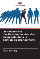 Le mécanisme d'activation du rôle des dirigeants dans la gestion du changement (French Edition) 6208051126 Book Cover