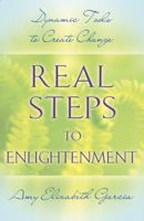 Real Steps to Enlightenment: Dynamic Tools to Create Change 0738708968 Book Cover