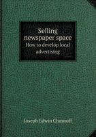 Selling Newspaper Space How to Develop Local Advertising 5518507879 Book Cover