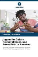 Jugend in Gefahr: Risikofaktoren und Sexualität in Parakou (German Edition) 6208212898 Book Cover