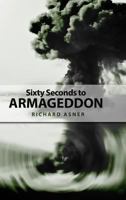 Sixty Seconds to Armageddon 1480924741 Book Cover