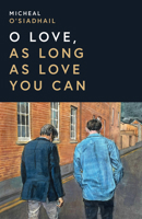 O Love, As Long as Love You Can 148132389X Book Cover