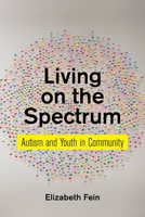 Living on the Spectrum: Autism and Youth in Community 1479889067 Book Cover