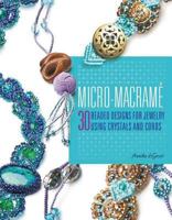 Micro-Macrame: 30 Beaded Designs for Jewelry Using Crystals and Cords 0312380852 Book Cover