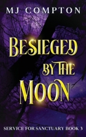 Besieged by the Moon: Service for Sanctuary Book 3 1959923188 Book Cover