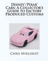 Disney (R) /Pixar (R) Cars: A Collector's Guide to Factory Produced Customs 1453885749 Book Cover