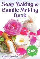 Soap Making and Candle Making Book: Step by Step Guide to Do-It-Yourself Soaps and Candles. 1072896605 Book Cover
