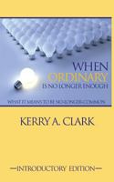 When Ordinary Is No Longer Enough: What It Means to Be No-Longer-Common 1530836212 Book Cover