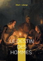 Le Destin des hommes: Treize destins croisés - un portrait saisissant de la société rurale québécoise dans des nouvelles réalistes empreintes de critique sociale (French Edition) 2322478687 Book Cover