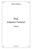 Piaf, toujours l'amour (French Edition) 2414130180 Book Cover