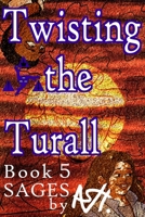 Twisting the Turall Book 5 Sages 1969239093 Book Cover