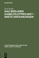 Das Berliner Kabelpilotprojekt - Erste Erfahrungen: Vortrag Gehalten VOR Der Juristischen Gesellschaft Zu Berlin Zum 8. Oktober 1986 3110114364 Book Cover