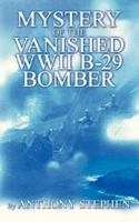 Mystery of the Vanished WWII B-29 Bomber: By 1434303691 Book Cover