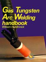 Gas Tungsten Arc Welding Handbook 1645641376 Book Cover