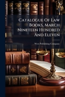Catalogue Of Law Books, March Nineteen Hundred And Eleven... 1278794778 Book Cover