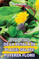 de la Petal&#258; În Placie: Salate Puterea Florii 1836232985 Book Cover