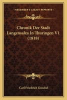 Chronik Der Stadt Langensalza In Thuringen V1 (1818) 116082956X Book Cover