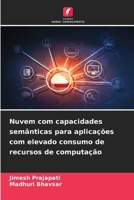 Nuvem com capacidades semânticas para aplicações com elevado consumo de recursos de computação (Portuguese Edition) 6209860761 Book Cover