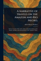 A Narrative of Travels on the Amazon and Rio Negro, 1023491214 Book Cover