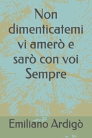 Non dimenticatemi vi amerò e sarò con voi Sempre (Italian Edition) B0CH2FVPM4 Book Cover