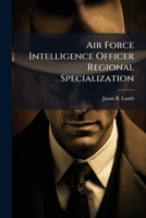 Air Force Intelligence Officer Regional Specialization 1025142837 Book Cover