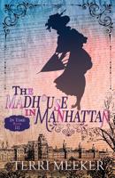 The Madhouse in Manhattan (In Time) (Volume 3) 1986839680 Book Cover