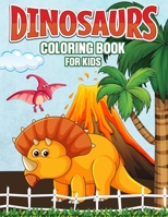 Dinosaurs Coloring Book for Kids: The Amazing Prehistoric Dinosaur Coloring and Activity Book for Kids, Toddlers and Preschoolers B08WZCVGD7 Book Cover