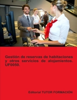Gestión de reservas de habitaciones y otros servicios de alojamientos. UF0050. (Recepción en alojamientos) (Spanish Edition) 8419189545 Book Cover