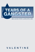 Tears of a Gangster: Because Even Gangsta Cry 1982209054 Book Cover